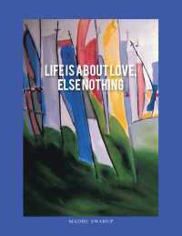 表紙画像: Life Is About Love, Else Nothing 9781543702101