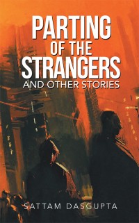 Cover image: Parting of the Strangers and Other Stories 9781543703849