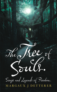 Cover image: The Tree of Souls. Songs and Legends of Freedom. 9781543707649