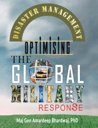 Cover image: Disaster Management : Optimising the Global Military Response 9781543708257