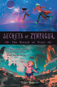 Cover image: SECRETS OF ZYNPAGUA: THE BREACH OF TRUST 9781543708493