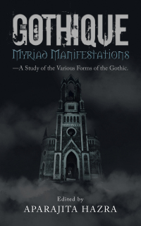 Cover image: The Gothique: Myriad Manifestations 9781543709001