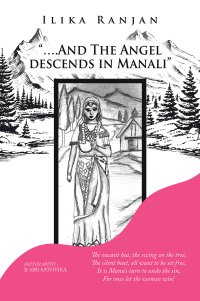 Cover image: “….And the Angel Descends in Manali” 9781543709124