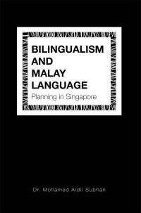 Cover image: Bilingualism and Malay Language Planning in Singapore 9781543745931