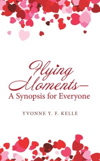 Cover image: Flying Moments – a Synopsis for Everyone 9781543745955