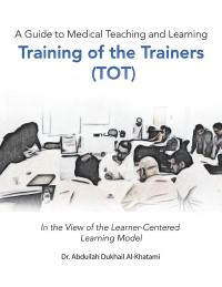 Cover image: A Guide to Medical Teaching and Learning  Training of the Trainers (Tot) 9781543745962