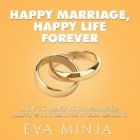 Cover image: Happy Marriage, Happy Life Forever 9781543746457