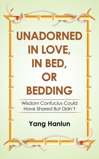 Cover image: Unadorned in Love, in Bed, or Bedding 9781543748543