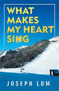 Cover image: What Makes My Heart Sing 9781543748635