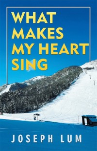 Imagen de portada: What Makes My Heart Sing 9781543748635