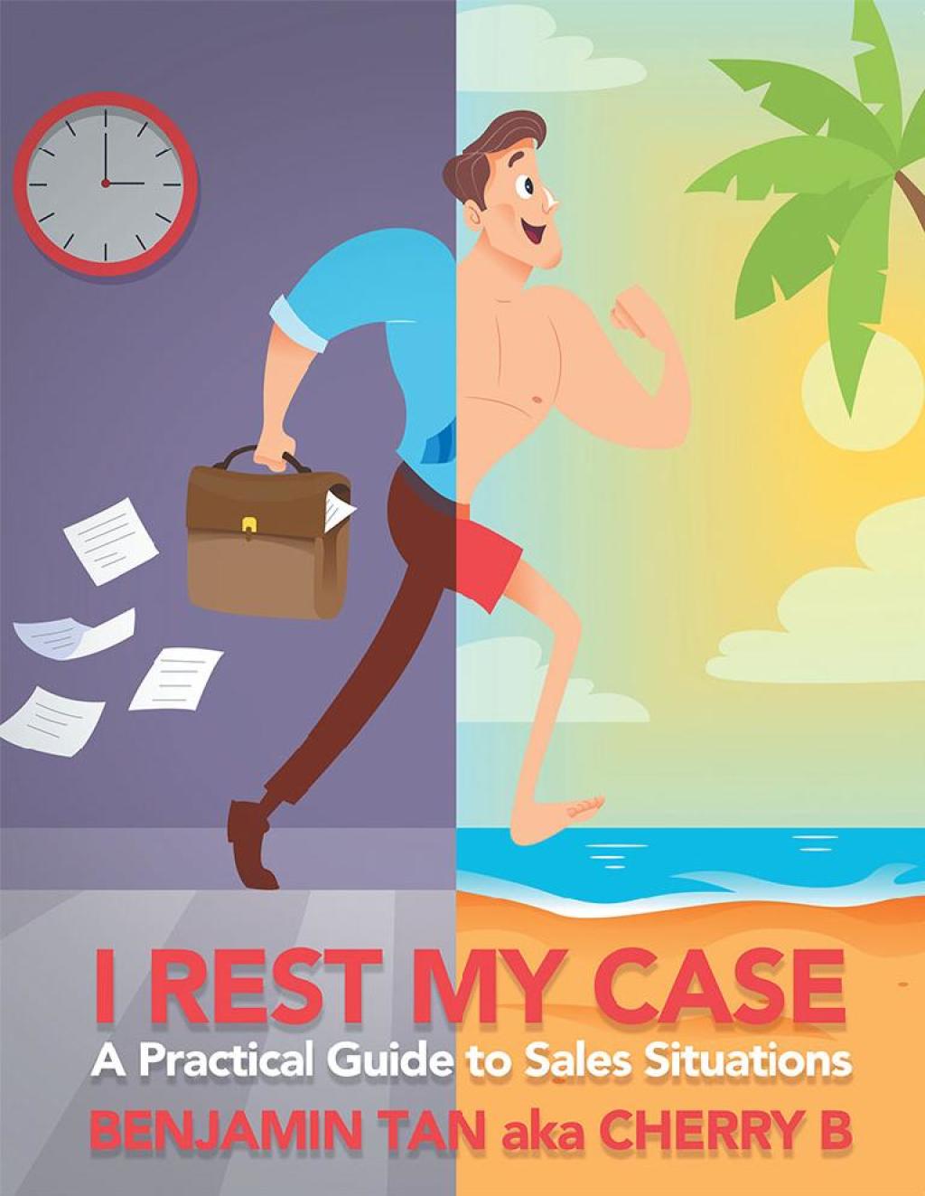 I Rest My Case A Practical Guide to Sales Situations