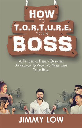 Titelbild: How to T.O.R.T.U.R.E. Your Boss 9781543749311