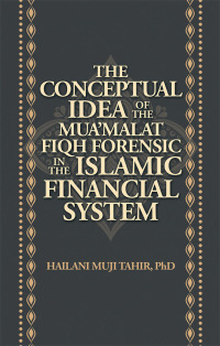 Imagen de portada: The Conceptual Idea of the Mua’Malat Fiqh Forensic in the Islamic Financial System 9781543751260