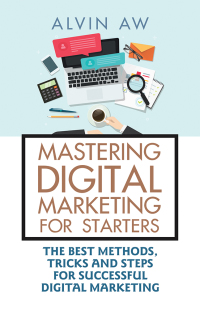 表紙画像: Mastering Digital Marketing for Starters: 9781543752076