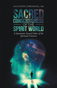 Cover image: Sacred Consciousness of the Spirit World 9781543753783