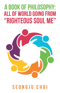 Cover image: A Book of Philosophy: All of World Going from “Righteous Soul Me” 9781543754544