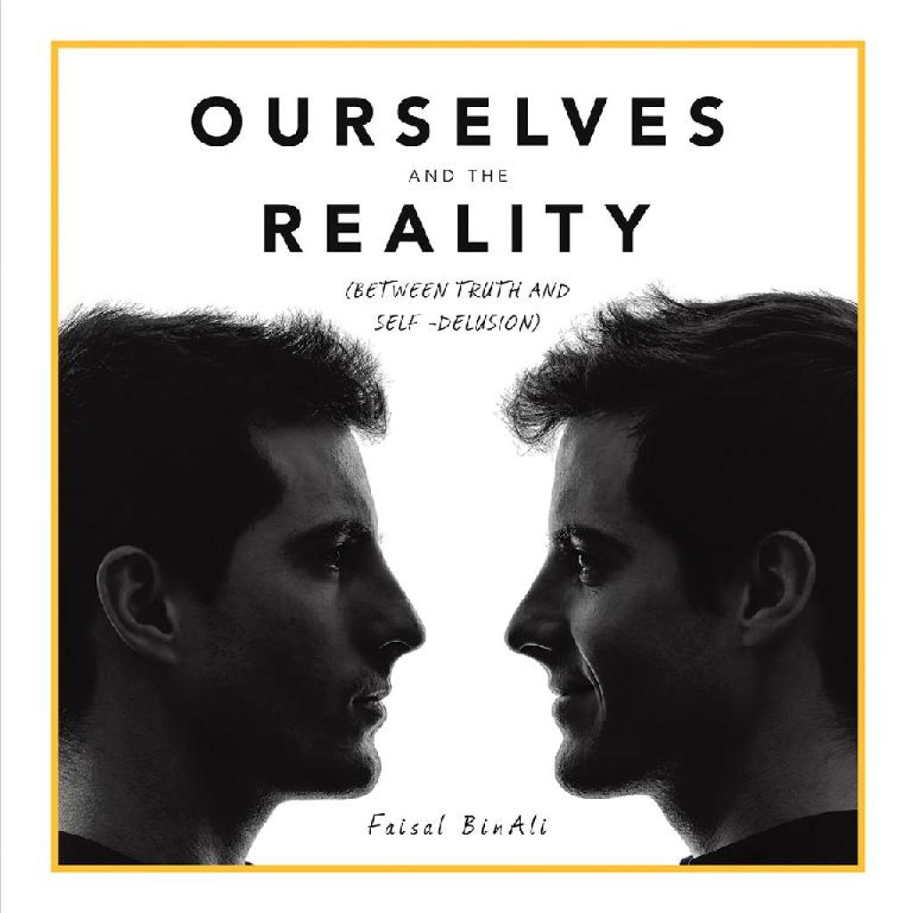Ourselves and the Reality (Between Truth and Self -Delusion)