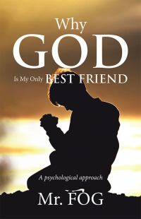 Omslagafbeelding: Why God Is My Only Best Friend 9781543755015