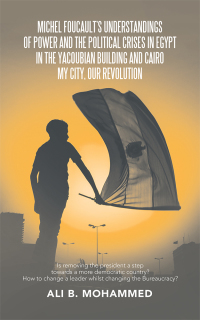 Cover image: Michel Foucault’s Understandings of Power and the Political Crises in Egypt in the Yacoubian Building and Cairo My City, Our Revolution 9781543757019