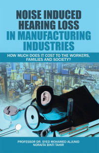 Cover image: Noise Induced Hearing Loss in Manufacturing Industries 9781543757897