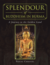 Imagen de portada: Splendour of Buddhism in Burma 9781543758184