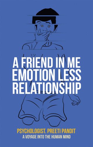 Cover image: A Friend in Me Emotion Less Relationship 9781543758269