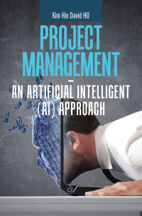 Cover image: Project Management –  an Artificial Intelligent (Ai) Approach 9781543758719