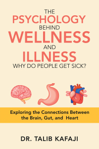 Cover image: The Psychology Behind Wellness and Illness Why Do People Get Sick? 9781543760361