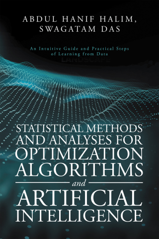 Cover image: Statistical Methods and Analyses for Optimization Algorithms and Artificial Intelligence 9781543761399