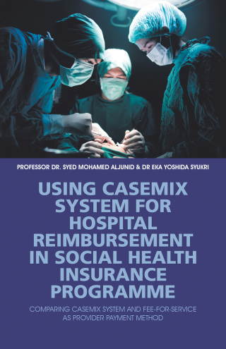 Cover image: Using Casemix System for Hospital Reimbursement in Social Health Insurance Programme 9781543761719