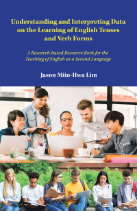 Cover image: Understanding and Interpreting Data on the Learning of English Tenses and Verb Forms 9781543762457