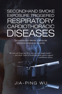 Imagen de portada: Secondhand Smoke Exposure Triggered Respiratory Cardiothoracic Diseases 9781543762518