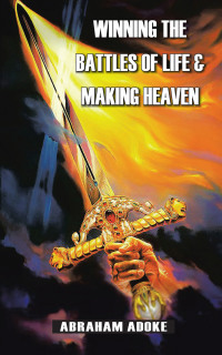 Cover image: Winning the Battles of Life & Making Heaven 9781543763430