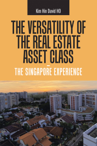Cover image: The Versatility of the Real Estate Asset Class -  the Singapore Experience 9781543763621