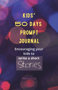Cover image: Kids’ 50 Days Prompt Journal 9781543764185