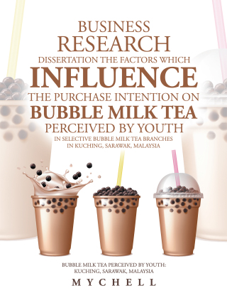 Imagen de portada: Business Research Dissertation the Factors Which Influence the Purchase Intention on Bubble Milk Tea Perceived by Youth in Selective Bubble Milk Tea Branches in Kuching, Sarawak, Malaysia 9781543764611