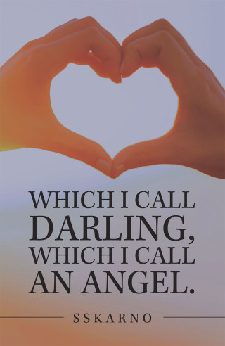Imagen de portada: Which I Call Darling, Which I Call an Angel. 9781543765847