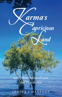 Cover image: Karma’s Capricious Land and Other Poems of Love and Dissolution 9781543770544