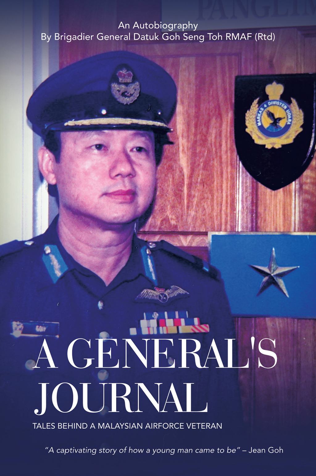 A General’s Journal Tales Behind a Malaysian Airforce Veteran