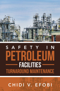 Cover image: SAFETY IN PETROLEUM FACILITIES TURNAROUND MAINTENANCE 9781543780918