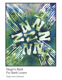 Omslagafbeelding: Negin’s Batik For Batik Lovers 9781543781045