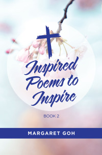 Imagen de portada: INSPIRED POEMS TO INSPIRE – BOOK 2 9781543781212