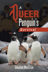 Cover image: A Queer Penguin’s Survival 9781543781366