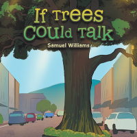 Cover image: If Trees Could Talk 9781543781731