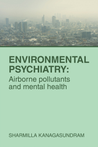 Cover image: ENVIRONMENTAL PSYCHIATRY: Airborne pollutants and mental health 9781543782264