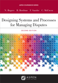Cover image: Designing Systems and Processes for Managing Disputes 2nd edition 9781454880820