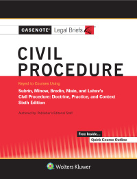 Cover image: Casenote Legal Briefs for Civil Procedure Keyed to Subrin, Minow, Brodin, Main, and Lahav 6th edition 9781543820638