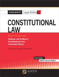 Cover image: Casenote Legal Briefs for Constitutional Law Keyed to Sullivan and Feldman 20th edition 9781543807349