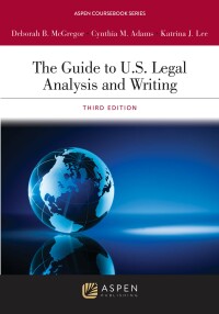 Cover image: Guide to U.S. Legal Analysis and Communication 3rd edition 9781543807790