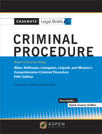 Cover image: Casenote Legal Briefs for Criminal Procedure, Keyed to Allen, Stuntz, Hoffman, Livingston, and Leipold 5th edition 9781543815665